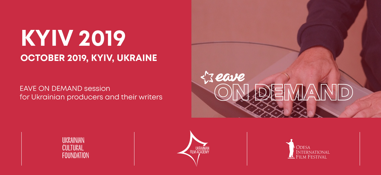 Воркшоп EAVE ON DEMAND IN KYIV, організований EAVE та Українською кіноакадемією у партнерстві з Одеським міжнародним кінофестивалем та за підтримки Українського культурного фонду, пройде в Києві 15-18 жовтня